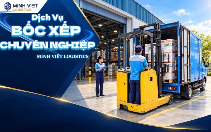 Dịch Vụ Bốc Xếp Chuyên Nghiệp Tại Minh Việt Logistics